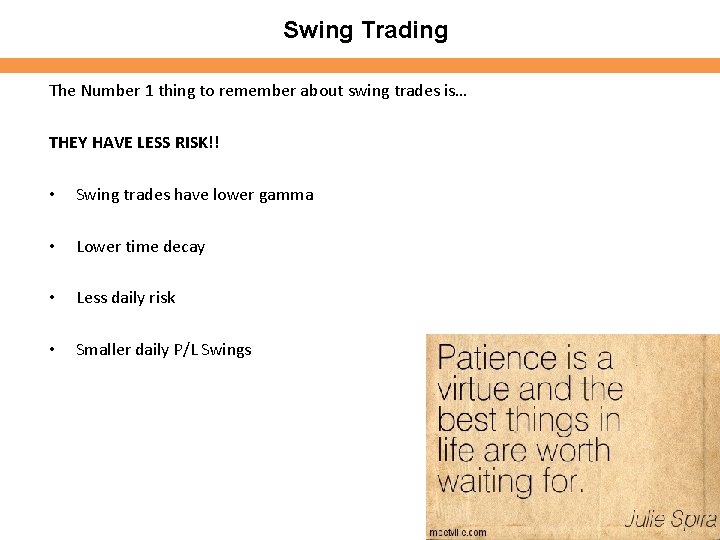 Swing Trading The Number 1 thing to remember about swing trades is… THEY HAVE