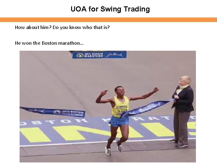 UOA for Swing Trading How about him? Do you know who that is? He