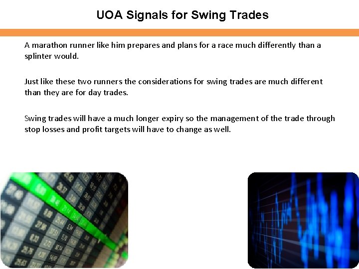 UOA Signals for Swing Trades A marathon runner like him prepares and plans for