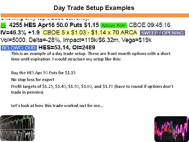 Day Trade Setup Examples This is an example of a day trade setup. These Day Trade Setup Examples This is an example of a day trade setup. These