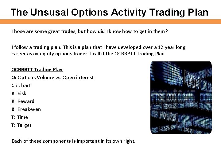 The Unsusal Options Activity Trading Plan Those are some great trades, but how did