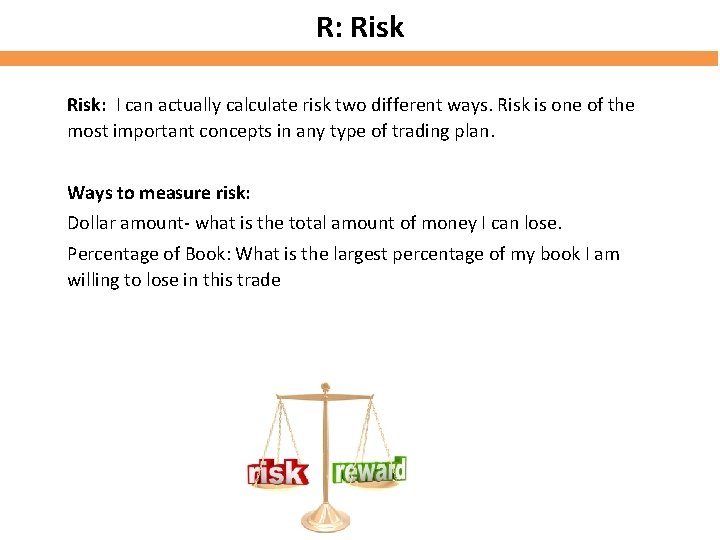 R: Risk: I can actually calculate risk two different ways. Risk is one of