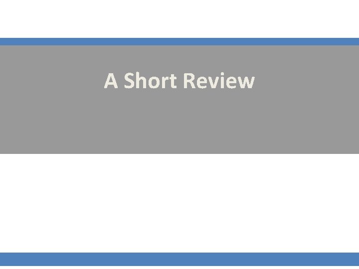 A Short Review A Short Review