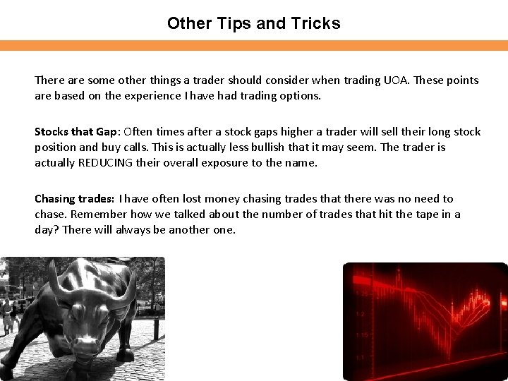 Other Tips and Tricks There are some other things a trader should consider when