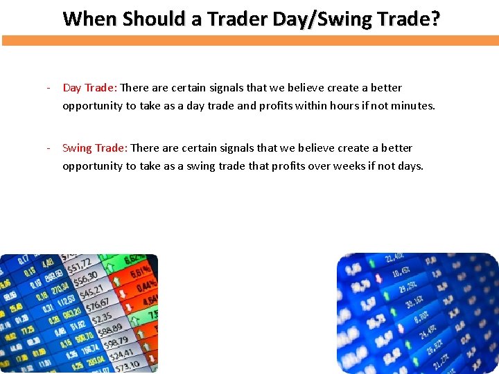 When Should a Trader Day/Swing Trade? - Day Trade: There are certain signals that
