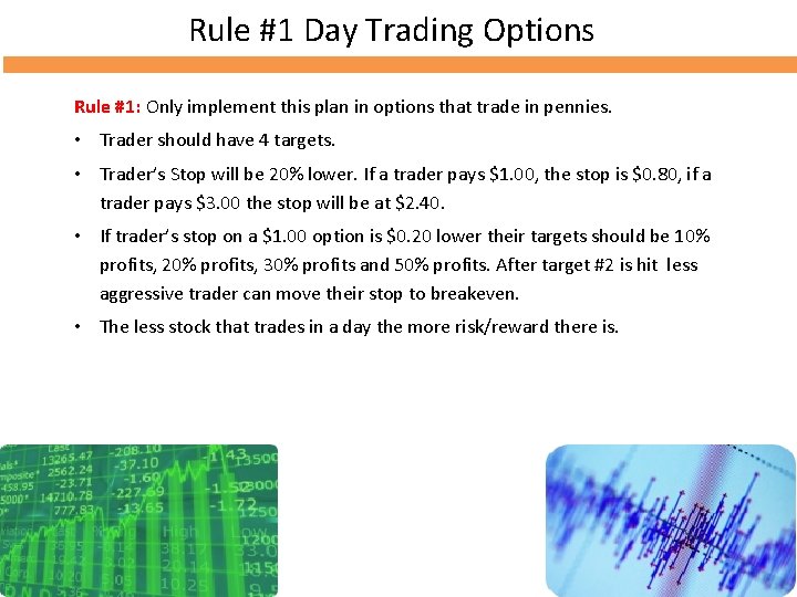 Rule #1 Day Trading Options Rule #1: Only implement this plan in options that