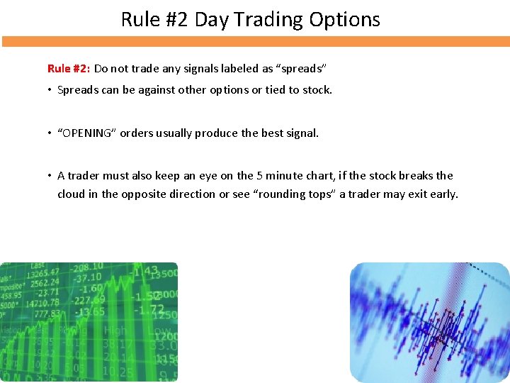 Rule #2 Day Trading Options Rule #2: Do not trade any signals labeled as