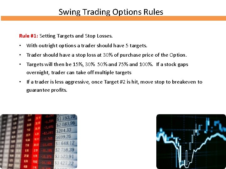 Swing Trading Options Rule #1: Setting Targets and Stop Losses. • With outright options Swing Trading Options Rule #1: Setting Targets and Stop Losses. • With outright options