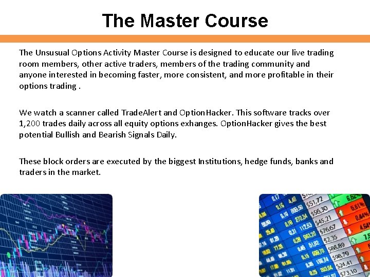 The Master Course The Unsusual Options Activity Master Course is designed to educate our