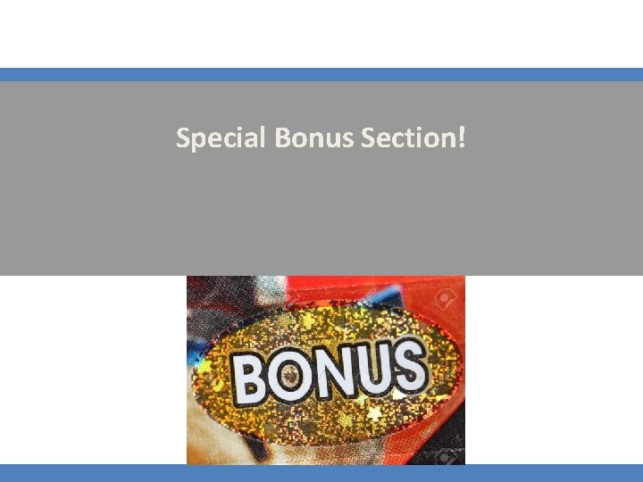 Special Bonus Section! 