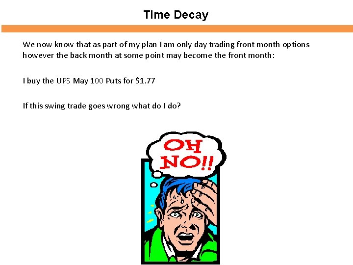 Time Decay We now know that as part of my plan I am only Time Decay We now know that as part of my plan I am only
