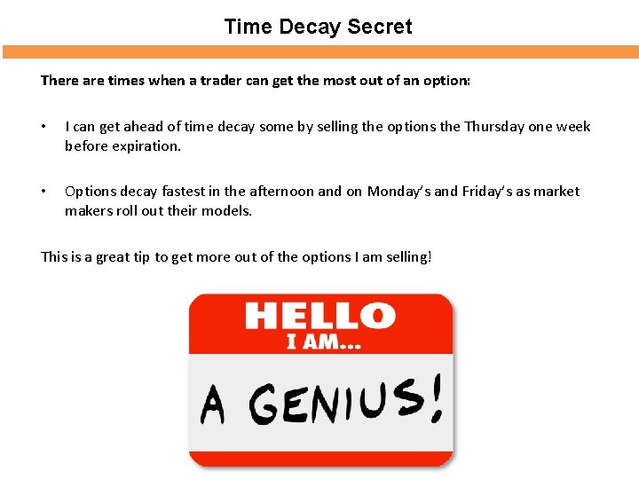 Time Decay Secret There are times when a trader can get the most out