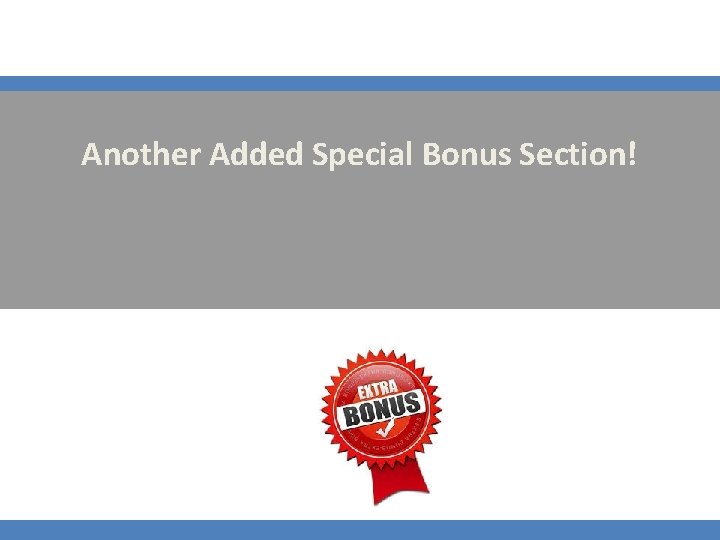 Another Added Special Bonus Section! 