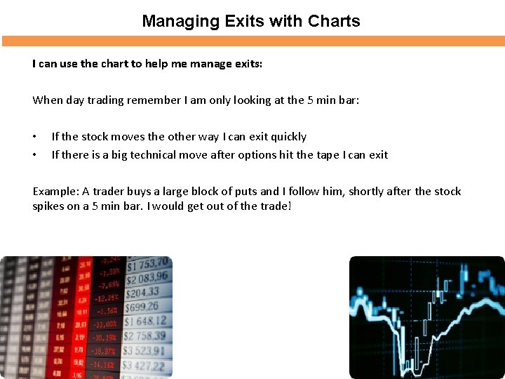 Managing Exits with Charts I can use the chart to help me manage exits: Managing Exits with Charts I can use the chart to help me manage exits: