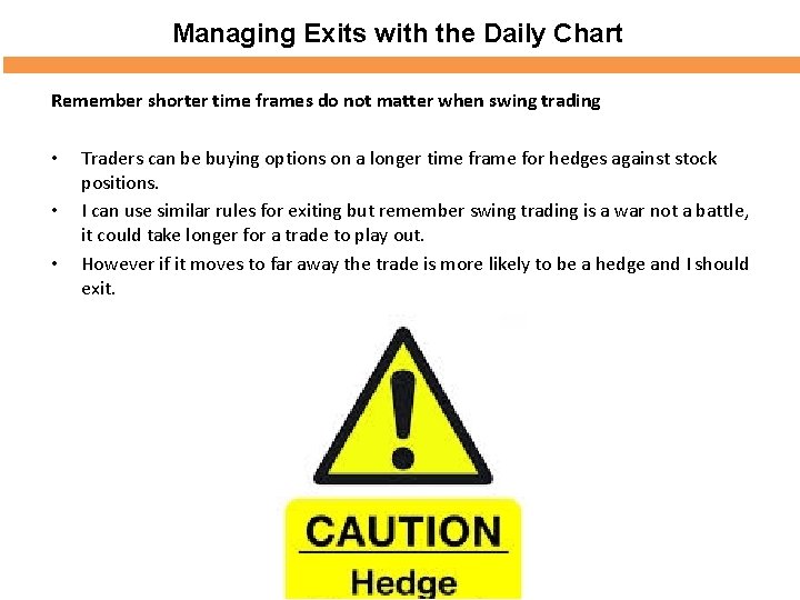 Managing Exits with the Daily Chart Remember shorter time frames do not matter when