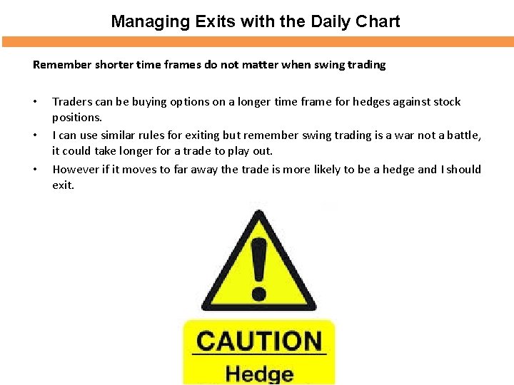 Managing Exits with the Daily Chart Remember shorter time frames do not matter when Managing Exits with the Daily Chart Remember shorter time frames do not matter when
