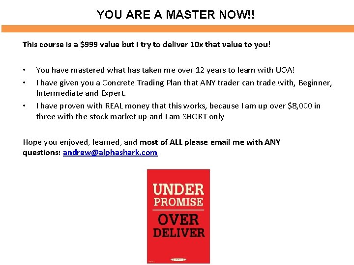 YOU ARE A MASTER NOW!! This course is a $999 value but I try