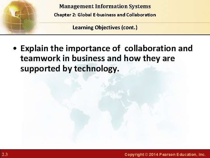 Management Information Systems Chapter 2: Global E-business and Collaboration Learning Objectives (cont. ) •