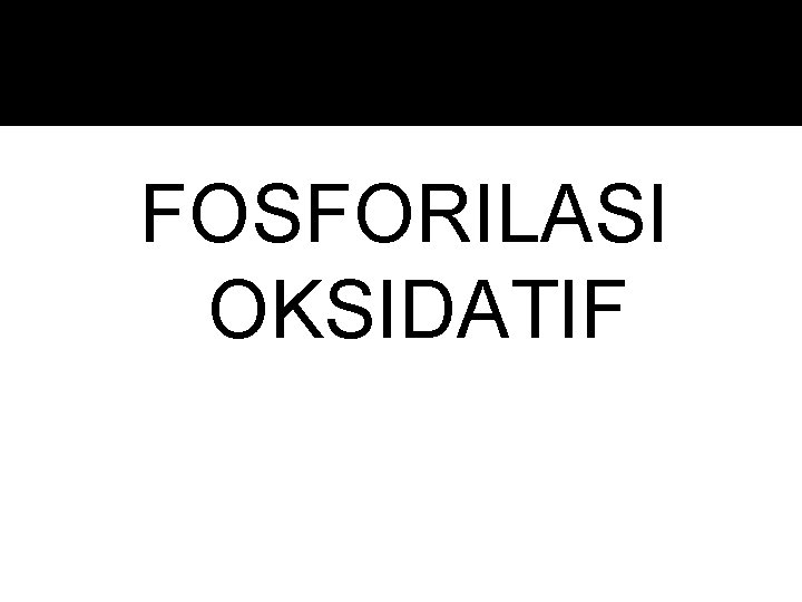 FOSFORILASI OKSIDATIF 