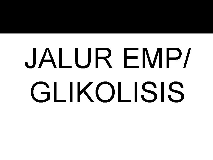 JALUR EMP/ GLIKOLISIS 