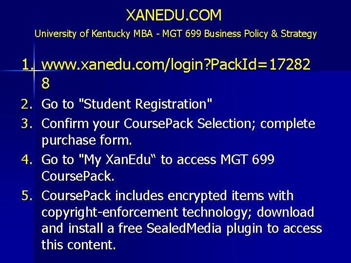 XANEDU. COM University of Kentucky MBA - MGT 699 Business Policy & Strategy 1.