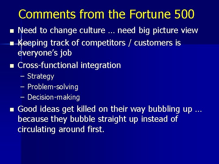 Comments from the Fortune 500 n n n Need to change culture … need