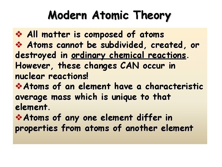 Modern Atomic Theory v All matter is composed of atoms v Atoms cannot be