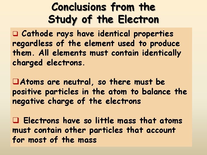 Conclusions from the Study of the Electron q Cathode rays have identical properties regardless