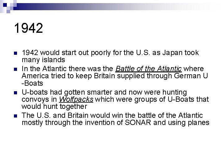 1942 would start out poorly for the U. S. as Japan took many islands