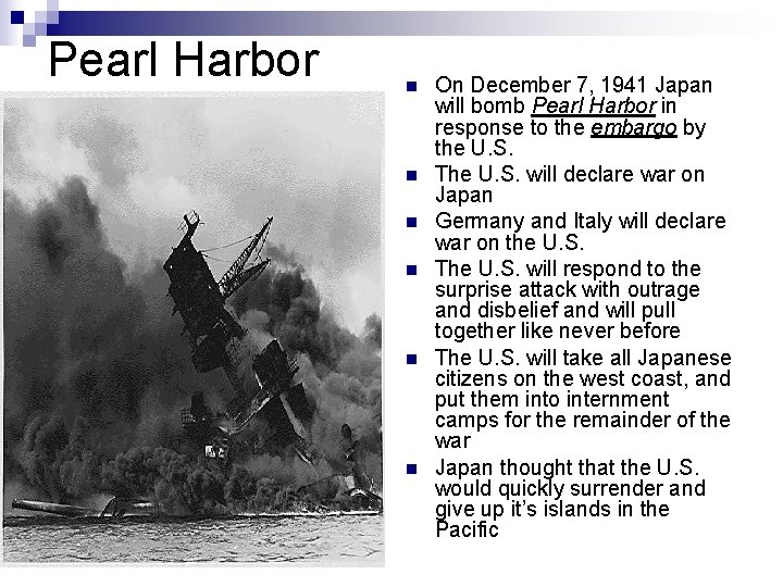 Pearl Harbor On December 7, 1941 Japan will bomb Pearl Harbor in response to