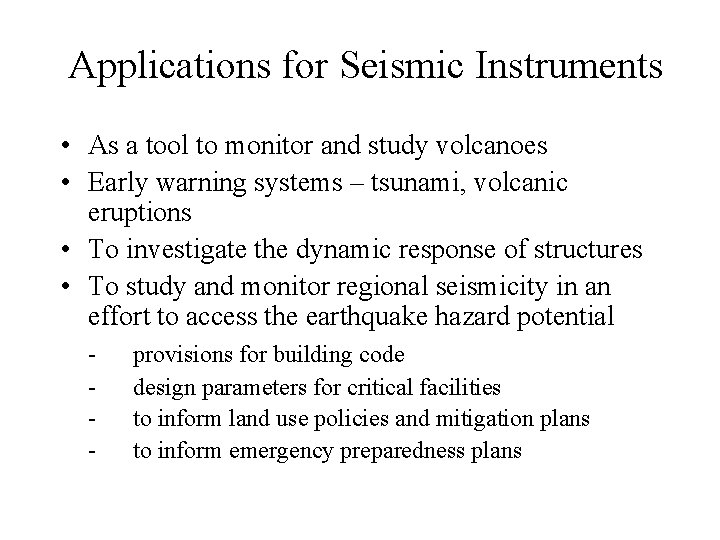 Applications for Seismic Instruments • As a tool to monitor and study volcanoes •