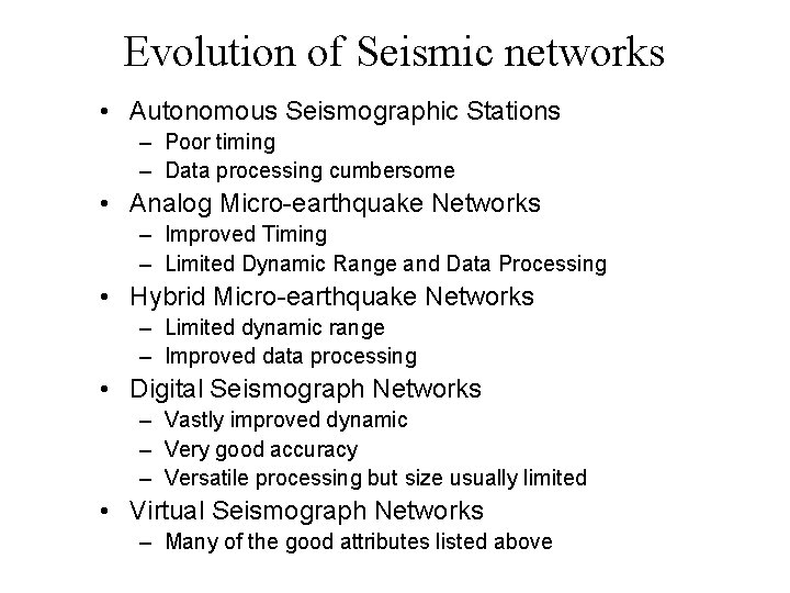 Evolution of Seismic networks • Autonomous Seismographic Stations – Poor timing – Data processing