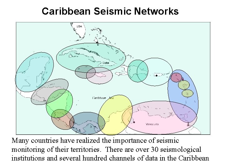 Caribbean Seismic Networks Many countries have realized the importance of seismic monitoring of their