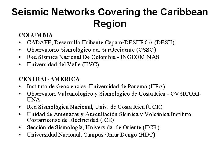 Seismic Networks Covering the Caribbean Region COLUMBIA • CADAFE, Desarrollo Uribante Caparo-DESURCA (DESU) •