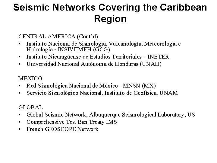 Seismic Networks Covering the Caribbean Region CENTRAL AMERICA (Cont’d) • Instituto Nacional de Sismología,