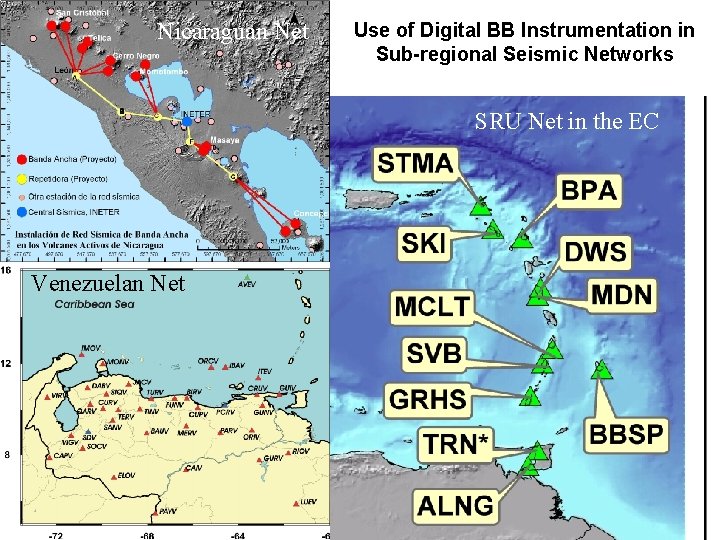 Nicaraguan Net Use of Digital BB Instrumentation in Sub-regional Seismic Networks SRU Net in