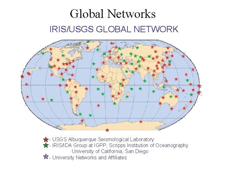 Global Networks IRIS/USGS GLOBAL NETWORK - USGS Albuquerque Seismological Laboratory - IRIS/IDA Group at