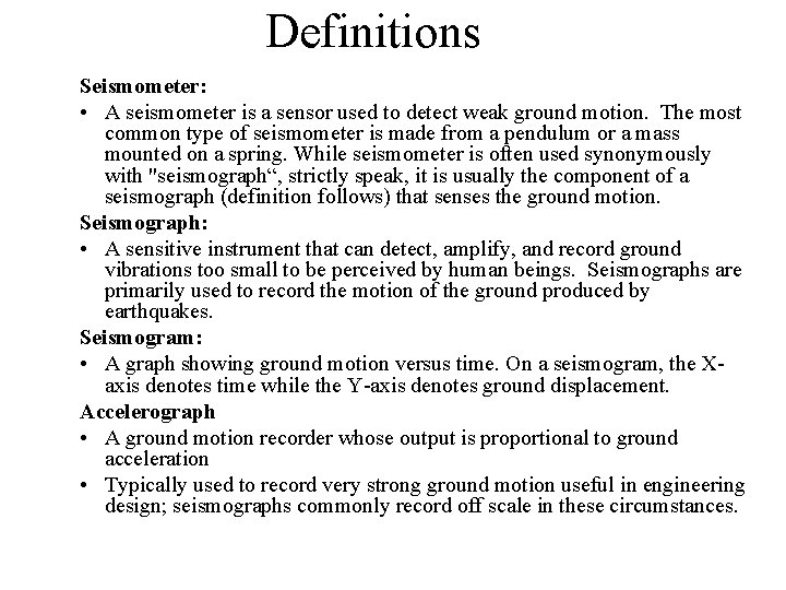 Definitions Seismometer: • A seismometer is a sensor used to detect weak ground motion.