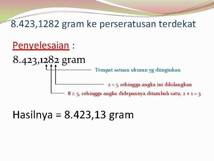 8. 423, 1282 gram ke perseratusan terdekat Penyelesaian : 8. 423, 1282 gram Tempat