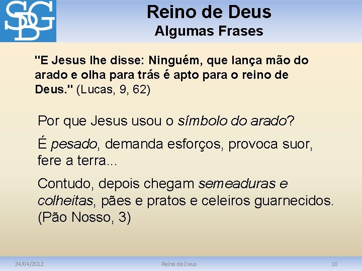 Reino de Deus Algumas Frases "E Jesus lhe disse: Ninguém, que lança mão do