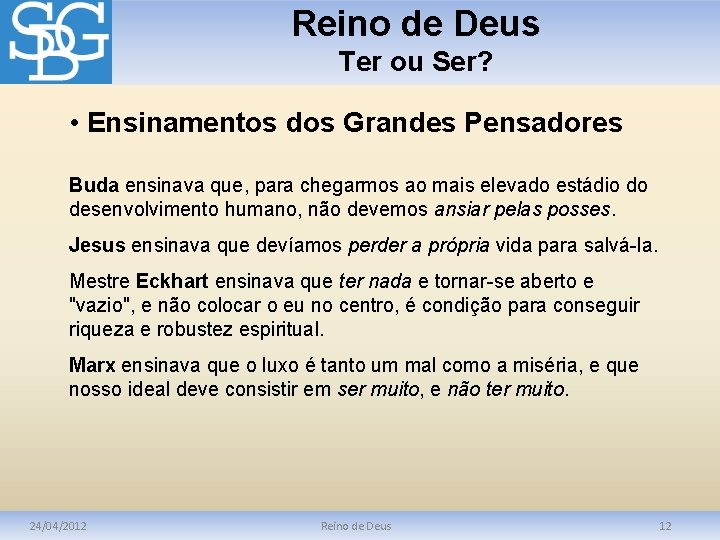 Reino de Deus Ter ou Ser? • Ensinamentos dos Grandes Pensadores Buda ensinava que,