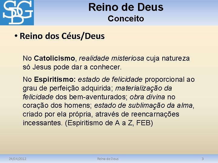 Reino de Deus Conceito • Reino dos Céus/Deus No Catolicismo, realidade misteriosa cuja natureza