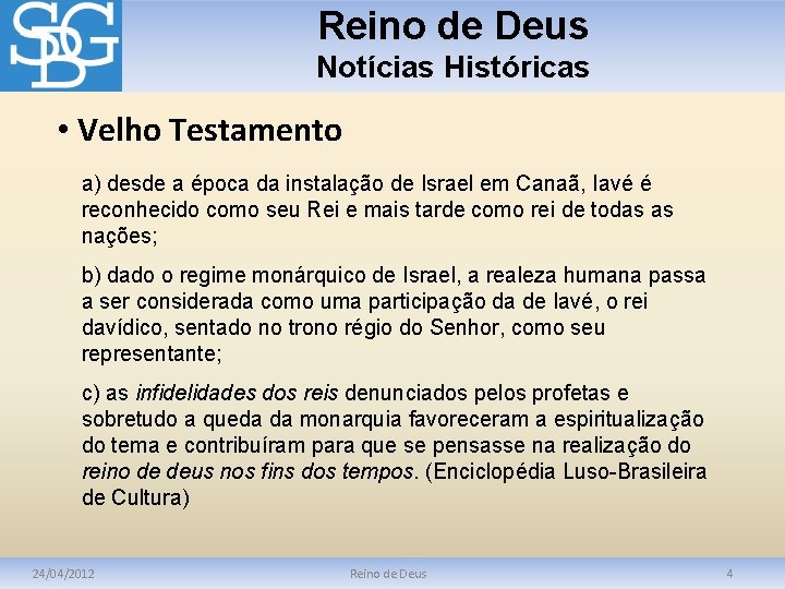 Reino de Deus Notícias Históricas • Velho Testamento a) desde a época da instalação