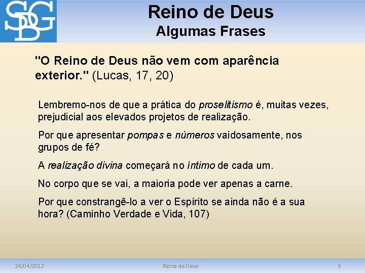 Reino de Deus Algumas Frases "O Reino de Deus não vem com aparência exterior.