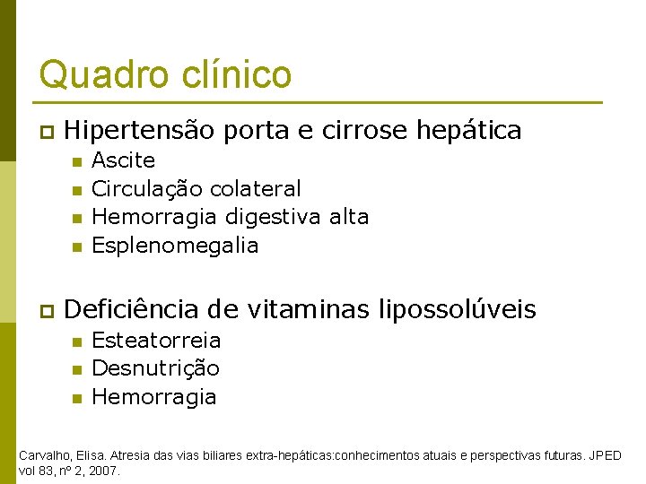 Quadro clínico p Hipertensão porta e cirrose hepática n n p Ascite Circulação colateral