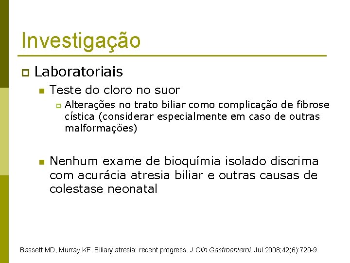 Investigação p Laboratoriais n Teste do cloro no suor p n Alterações no trato