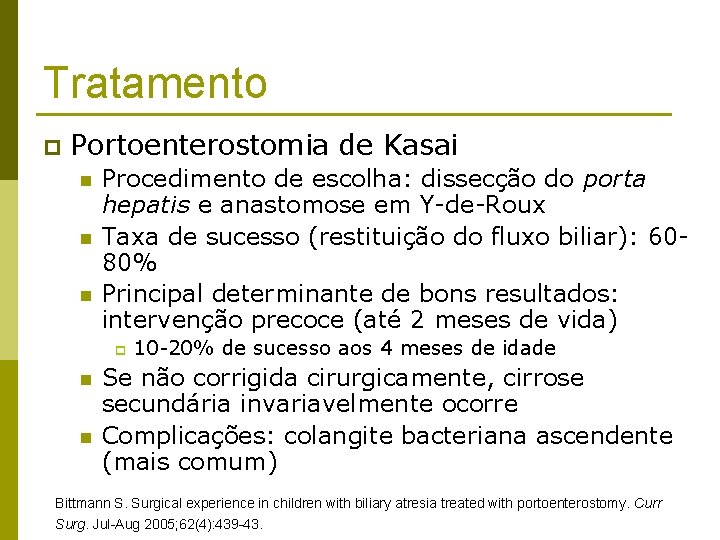 Tratamento p Portoenterostomia de Kasai n n n Procedimento de escolha: dissecção do porta