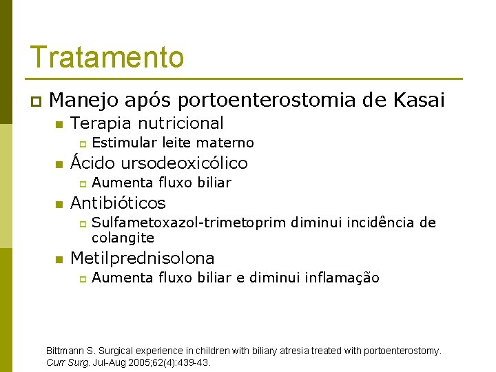 Tratamento p Manejo após portoenterostomia de Kasai n Terapia nutricional p n Ácido ursodeoxicólico