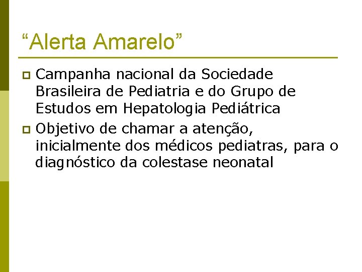“Alerta Amarelo” Campanha nacional da Sociedade Brasileira de Pediatria e do Grupo de Estudos