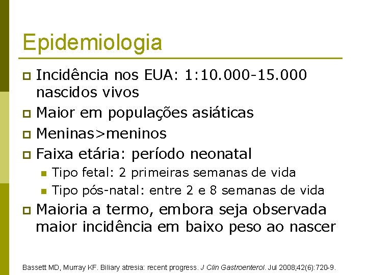 Epidemiologia Incidência nos EUA: 1: 10. 000 -15. 000 nascidos vivos p Maior em